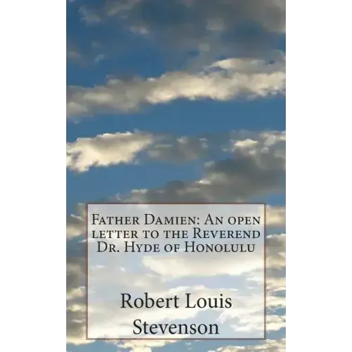 Father Damien: An open letter to the Reverend Dr. Hyde of Honolulu
