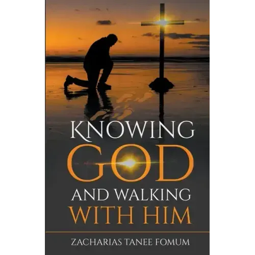 Knowing God and Walking With Him