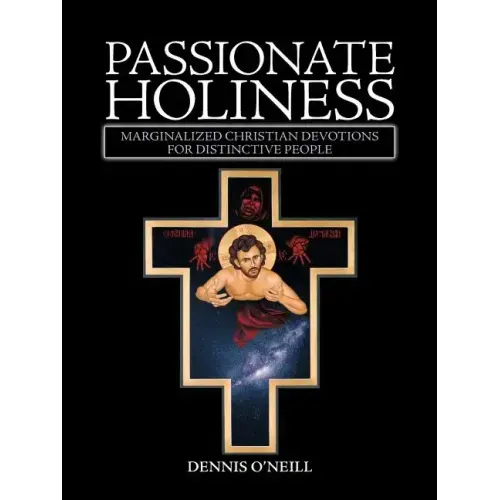 Passionate Holiness: Marginalized Christian Devotions for Distinctive Peoples