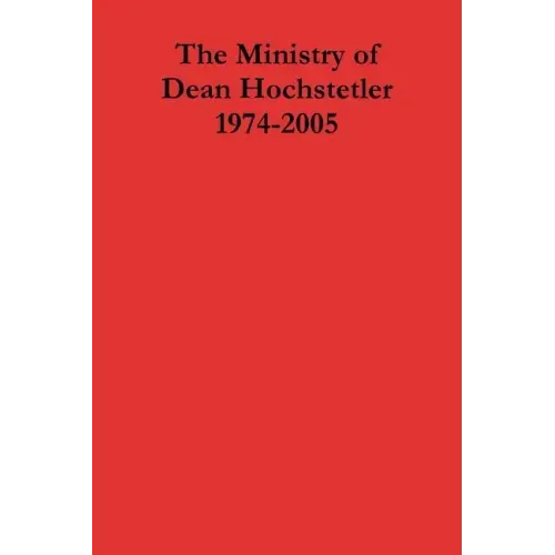 The Ministry of Dean Hochstetler 1974-2005