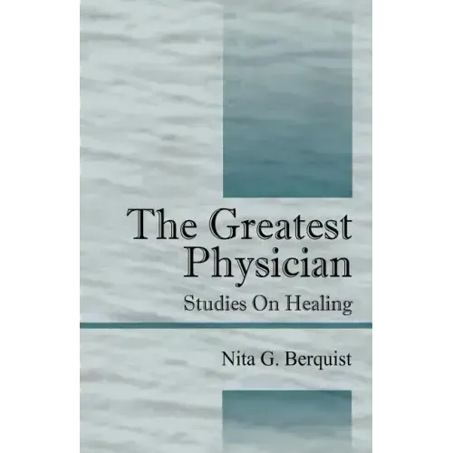 The Greatest Physician: Studies On Healing