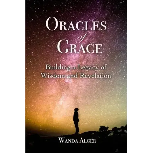 Oracles of Grace: Building a Legacy of Wisdom and Revelation