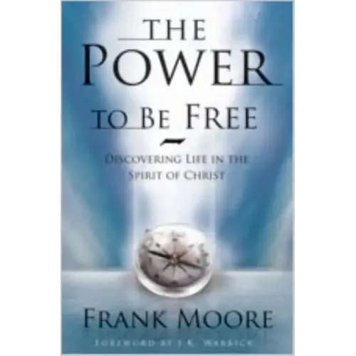 Power to Be Free: Discovering Life in the Spirit of Christ