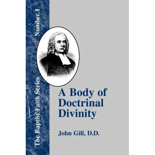 A Body of Doctrinal Divinity: Or a System of Evangelical Truths