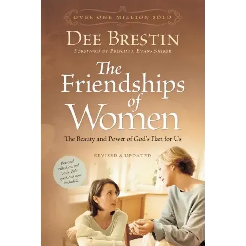 The Friendships of Women: The Beauty and Power of God's Plan for Us