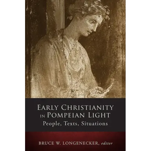 Early Christianity in Pompeian Light: People, Texts, Situations