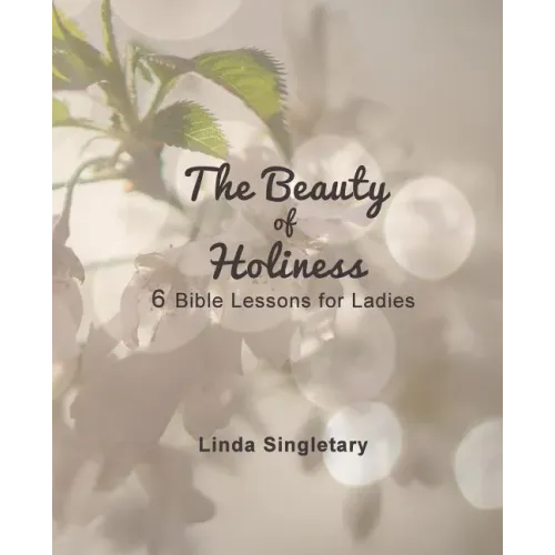 The Beauty of Holiness: 6 Bible Lessons for Ladies