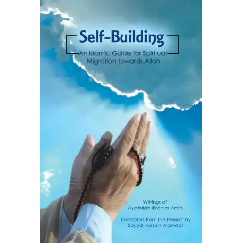 Self-Building: An Islamic Guide for Spiritual Migration Towards Allah