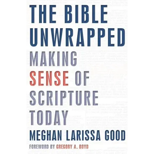 The Bible Unwrapped: Making Sense of Scripture Today