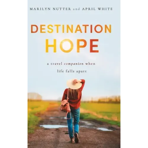 Destination Hope: A Travel Companion When Life Falls Apart