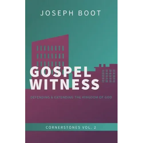 Gospel Witness: Defending & Extending the Kingdom of God