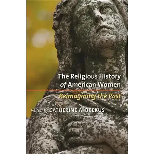 The Religious History of American Women: Reimagining the Past