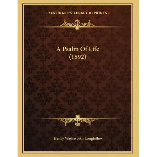 A Psalm Of Life (1892)