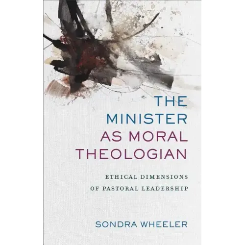 The Minister as Moral Theologian: Ethical Dimensions of Pastoral Leadership