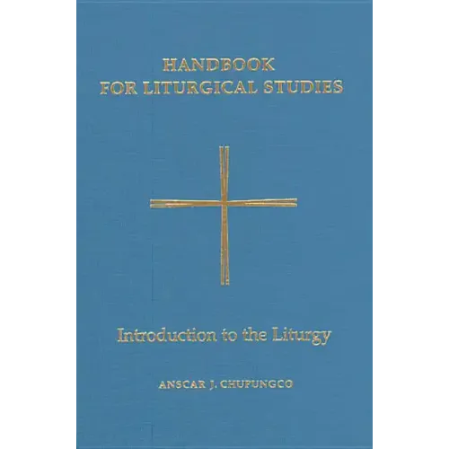 Handbook for Liturgical Studies, Volume I: Introduction to the Liturgy Volume 1