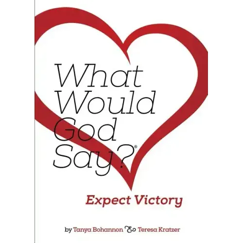 What Would God Say? Expect Victory