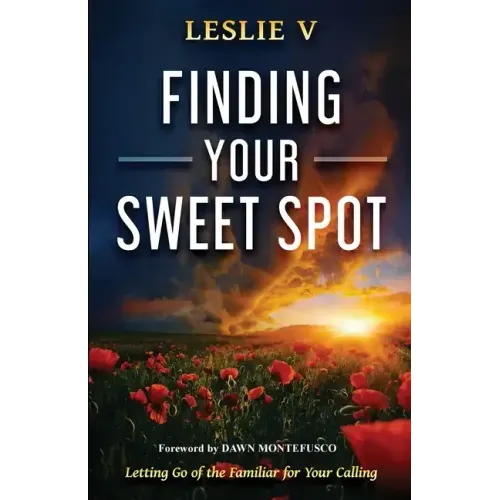 Finding Your Sweet Spot: Letting Go of the Familiar for Your Calling