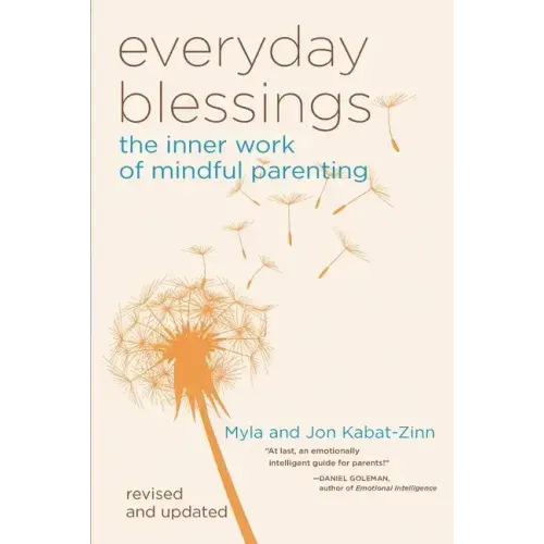 Everyday Blessings: The Inner Work of Mindful Parenting