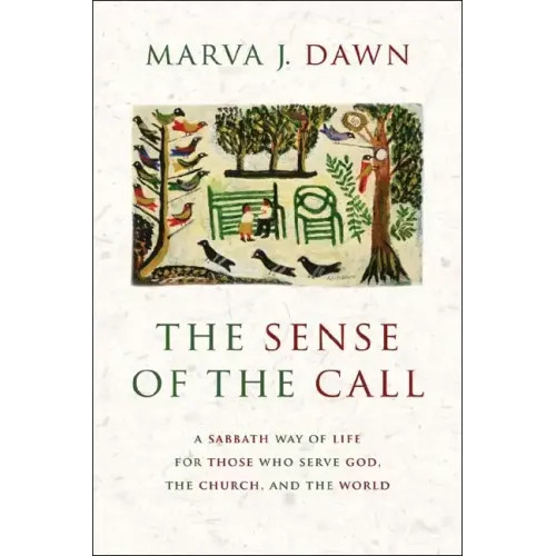 Sense of the Call: A Sabbath Way of Life for Those Who Serve God, the Church, and the World