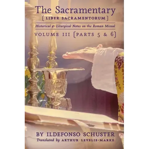 The Sacramentary (Liber Sacramentorum): Vol. 3: Historical & Liturgical Notes on the Roman Missal