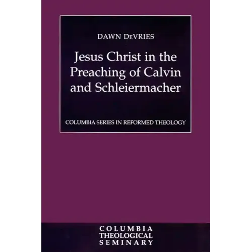 Jesus Christ in the Preaching of Calvin and Schleiermacher