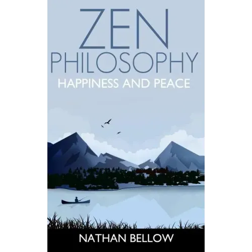 Zen Philosophy: A Practical Guide to Happiness and Peace: Zen Mind: Zen Meditation
