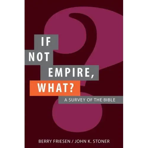 If Not Empire, What?: A Survey of the Bible
