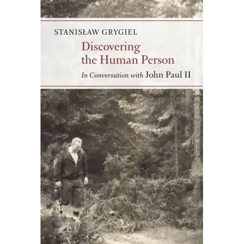 Discovering the Human Person: In Conversation with John Paul II