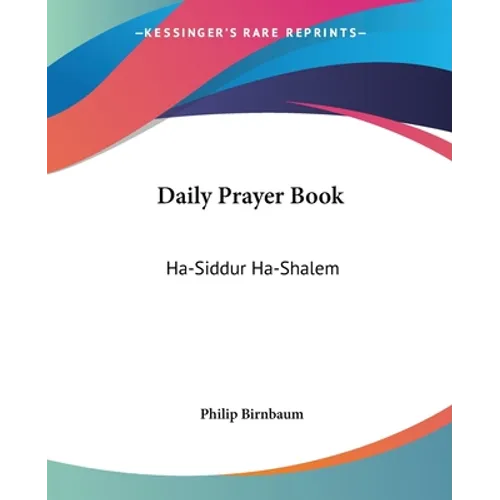 Daily Prayer Book: Ha-Siddur Ha-Shalem
