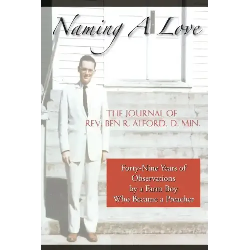 Naming A Love: Forty-Nine Years Of Observations By A Farm Boy Who Became A Preacher
