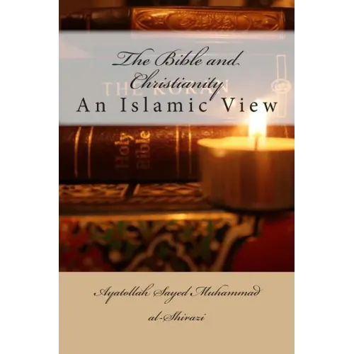 The Bible and Christianity: An Islamic View