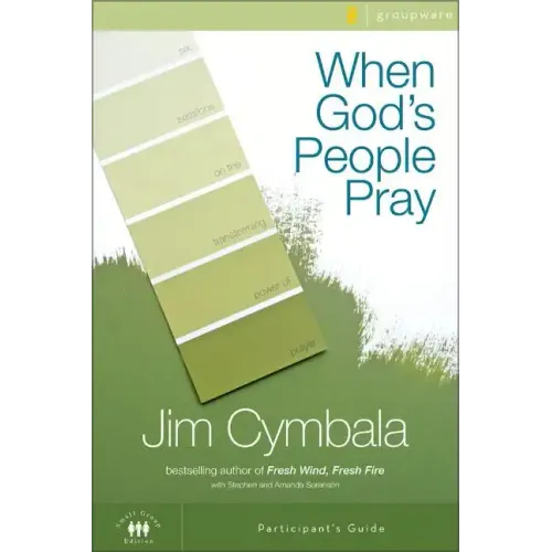 When God's People Pray Participant's Guide: Six Sessions on the Transforming Power of Prayer