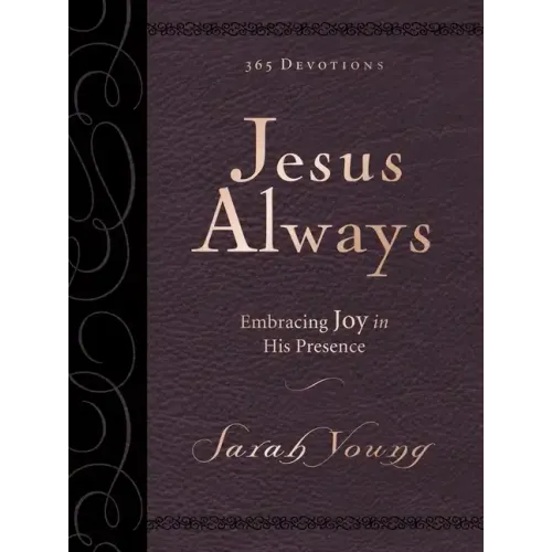 Jesus Always, Large Text Leathersoft, with Full Scriptures: Embracing Joy in His Presence (a 365-Day Devotional)