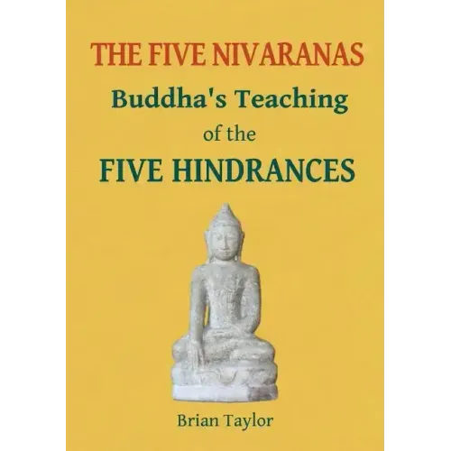 The Five Nivaranas: Buddha's Teaching of the FIVE HINDRANCES