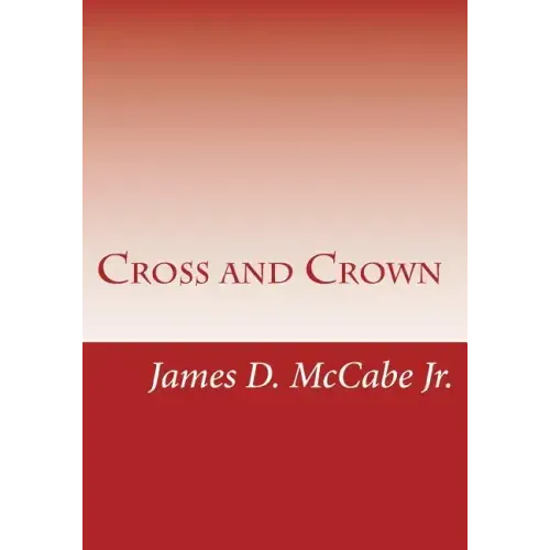 Cross and Crown: Sufferings and Triumphs of Heroic Men and Women Who Were Persecuted for True Religion of Jesus Christ