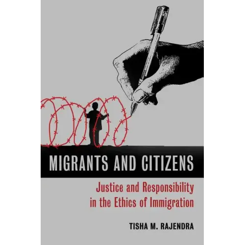 Migrants and Citizens: Justice and Responsibility in the Ethics of Immigration