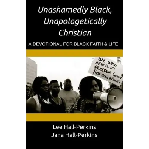 Unashamedly Black, Unapologetically Christian: A Devotional for Black Faith and Life