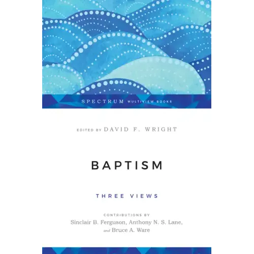 Baptism: Three Views