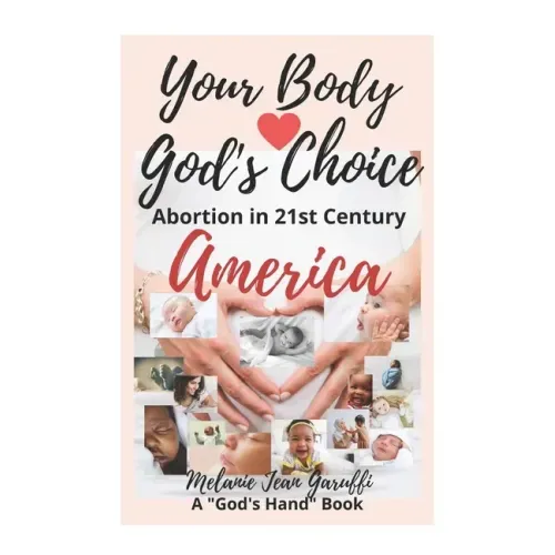 Your Body - God's Choice: Abortion in 21st Century America
