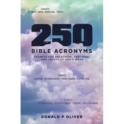 250 Bible Acronyms: Prompts for Preachers, Teachers and Lovers of God's Word