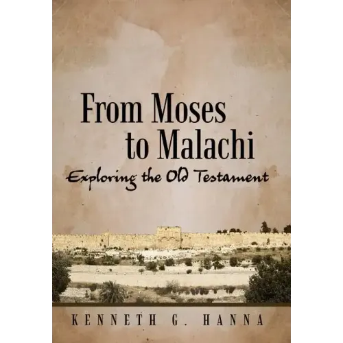 From Moses to Malachi: Exploring the Old Testament
