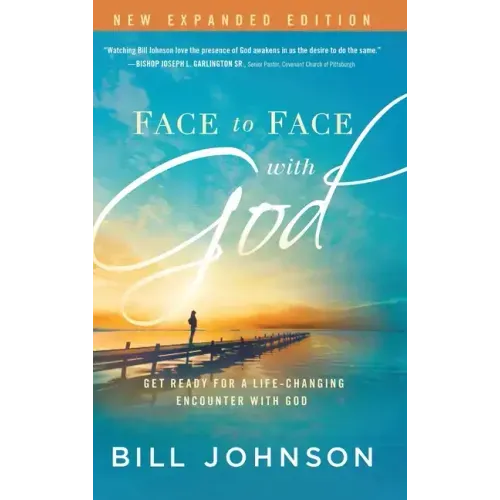Face to Face with God: Get Ready for a Life-Changing Encounter with God
