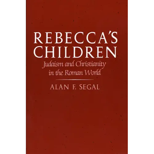Rebecca's Children: Judaism and Christianity in the Roman World