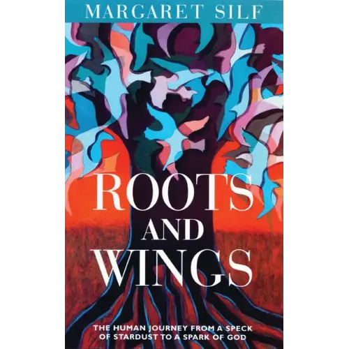 Roots and Wings: The Human Journey from a Speck of Stardust to a Spark of God