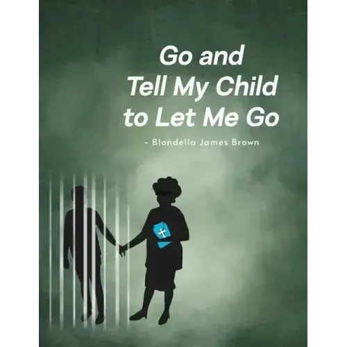 Go and Tell My Child to Let Me Go