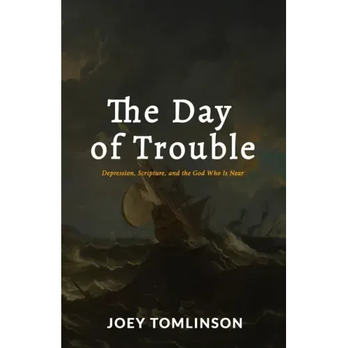The Day of Trouble: Depression, Scripture, and the God Who Is Near