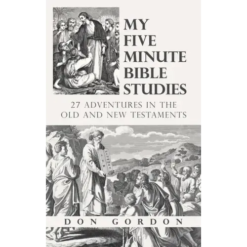My Five Minute Bible Studies: 27 Adventures in the Old and New Testaments