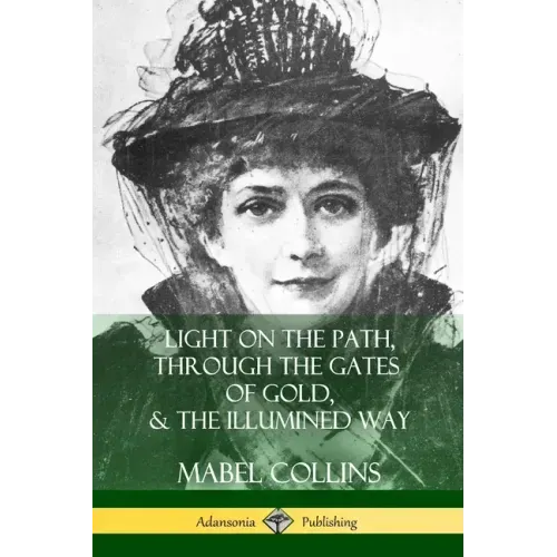 Light on the Path, Through the Gates of Gold & The Illumined Way