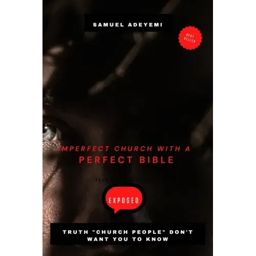 Imperfect Church with a Perfect Bible: Secrets church people don't want you to know