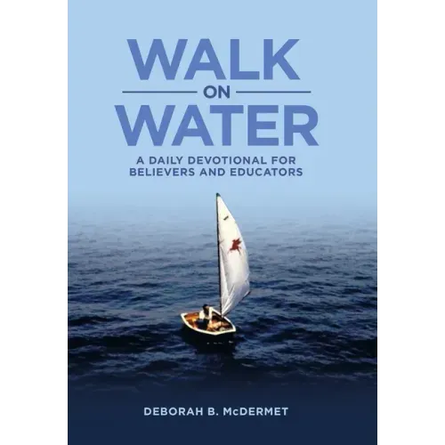 Walk on Water: A Daily Devotional for Believers and Educators